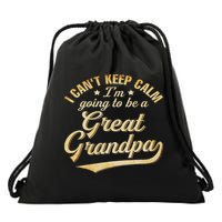 I Can't Keep Calm I'm Going To Be A Great Grandpa Drawstring Bag
