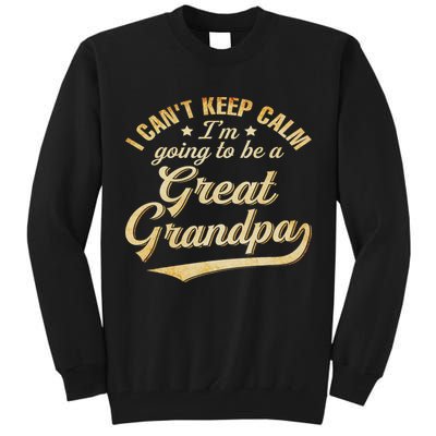 I Can't Keep Calm I'm Going To Be A Great Grandpa Tall Sweatshirt