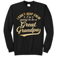 I Can't Keep Calm I'm Going To Be A Great Grandpa Tall Sweatshirt