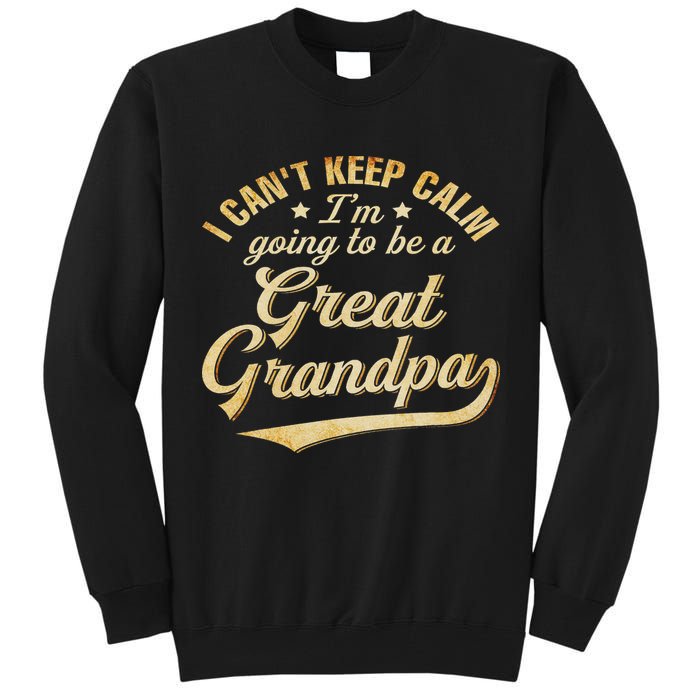 I Can't Keep Calm I'm Going To Be A Great Grandpa Tall Sweatshirt