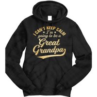 I Can't Keep Calm I'm Going To Be A Great Grandpa Tie Dye Hoodie