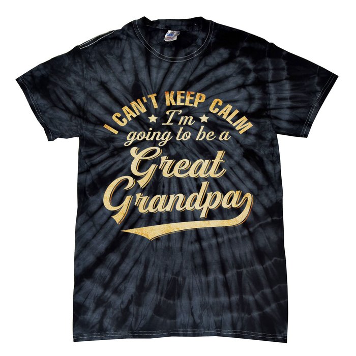 I Can't Keep Calm I'm Going To Be A Great Grandpa Tie-Dye T-Shirt