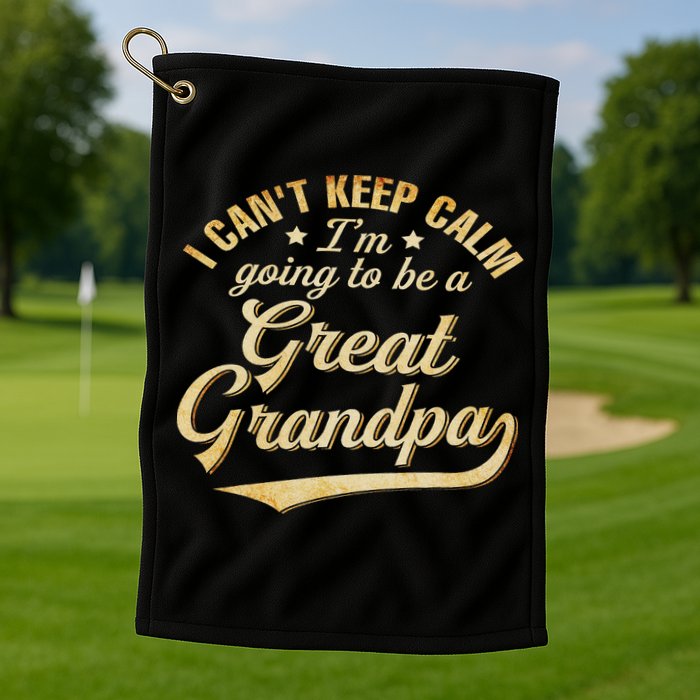 I Can't Keep Calm I'm Going To Be A Great Grandpa Golf Towel