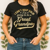I Can't Keep Calm I'm Going To Be A Great Grandpa Womens T-Shirt