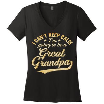 I Can't Keep Calm I'm Going To Be A Great Grandpa Women's V-Neck T-Shirt
