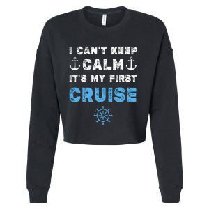 I CanT Keep Calm ItS My First Cruise Cropped Pullover Crew