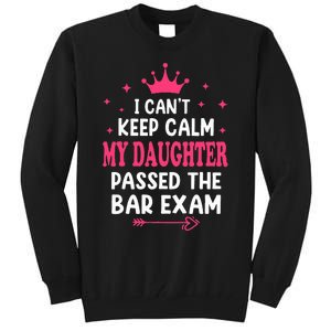 I CanT Keep Calm My Daughter Passed Bar Exam Proud Lawyer Tall Sweatshirt