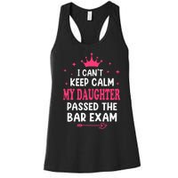 I CanT Keep Calm My Daughter Passed Bar Exam Proud Lawyer Women's Racerback Tank