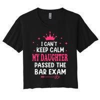 I CanT Keep Calm My Daughter Passed Bar Exam Proud Lawyer Women's Crop Top Tee