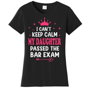 I CanT Keep Calm My Daughter Passed Bar Exam Proud Lawyer Women's T-Shirt