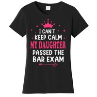 I CanT Keep Calm My Daughter Passed Bar Exam Proud Lawyer Women's T-Shirt