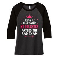 I CanT Keep Calm My Daughter Passed Bar Exam Proud Lawyer Women's Tri-Blend 3/4-Sleeve Raglan Shirt