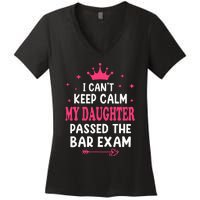 I CanT Keep Calm My Daughter Passed Bar Exam Proud Lawyer Women's V-Neck T-Shirt