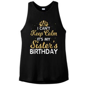 I Cant Keep Calm Its My Sister Birthday Ladies PosiCharge Tri-Blend Wicking Tank