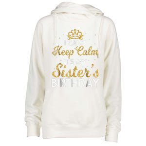 I Cant Keep Calm Its My Sister Birthday Womens Funnel Neck Pullover Hood