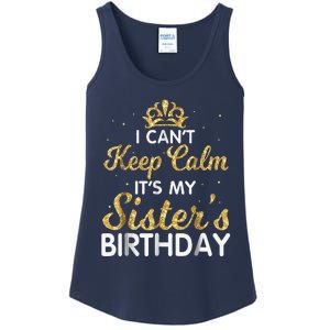 I Cant Keep Calm Its My Sister Birthday Ladies Essential Tank