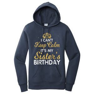 I Cant Keep Calm Its My Sister Birthday Women's Pullover Hoodie