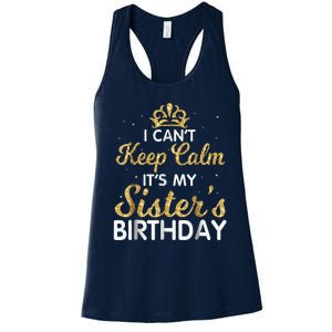 I Cant Keep Calm Its My Sister Birthday Women's Racerback Tank