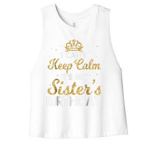 I Cant Keep Calm Its My Sister Birthday Women's Racerback Cropped Tank