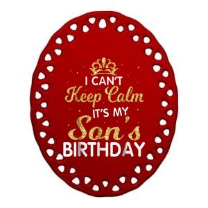 I Cant Keep Calm Its My Son Birthday Ceramic Oval Ornament