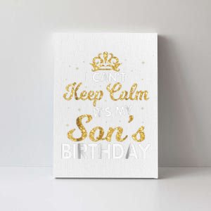 I Cant Keep Calm Its My Son Birthday Canvas