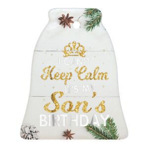 I Cant Keep Calm Its My Son Birthday Ceramic Bell Ornament