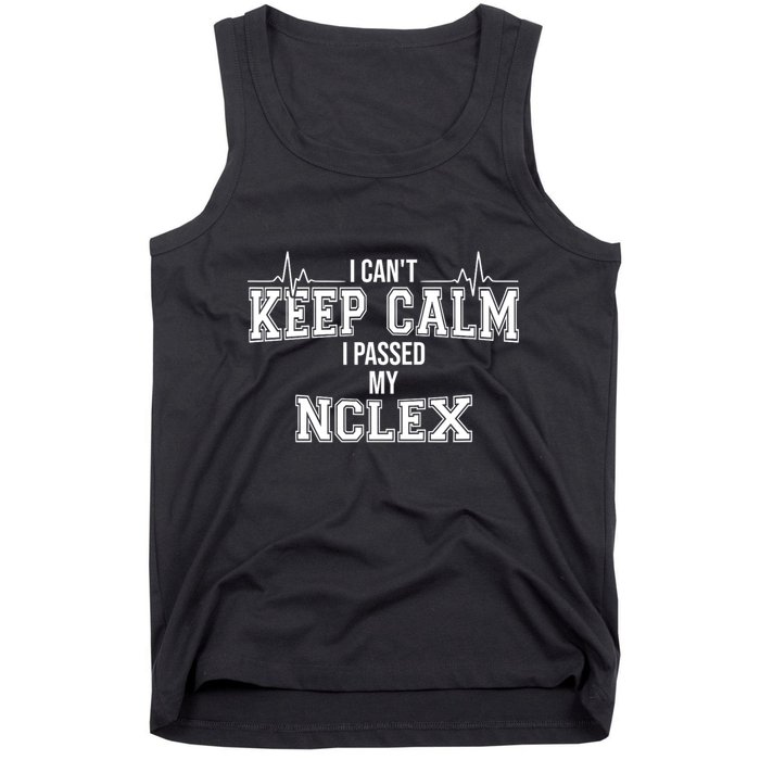 I CanT Keep Calm I Passed My Nclex Nurse Student Graduation Tank Top