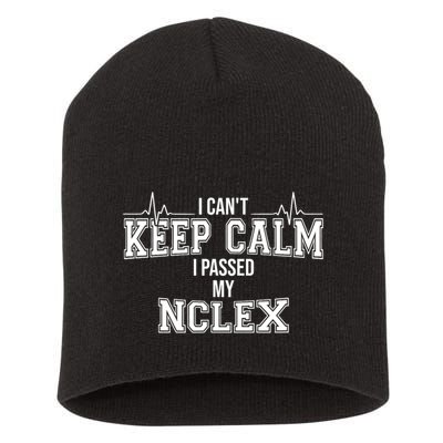 I CanT Keep Calm I Passed My Nclex Nurse Student Graduation Short Acrylic Beanie