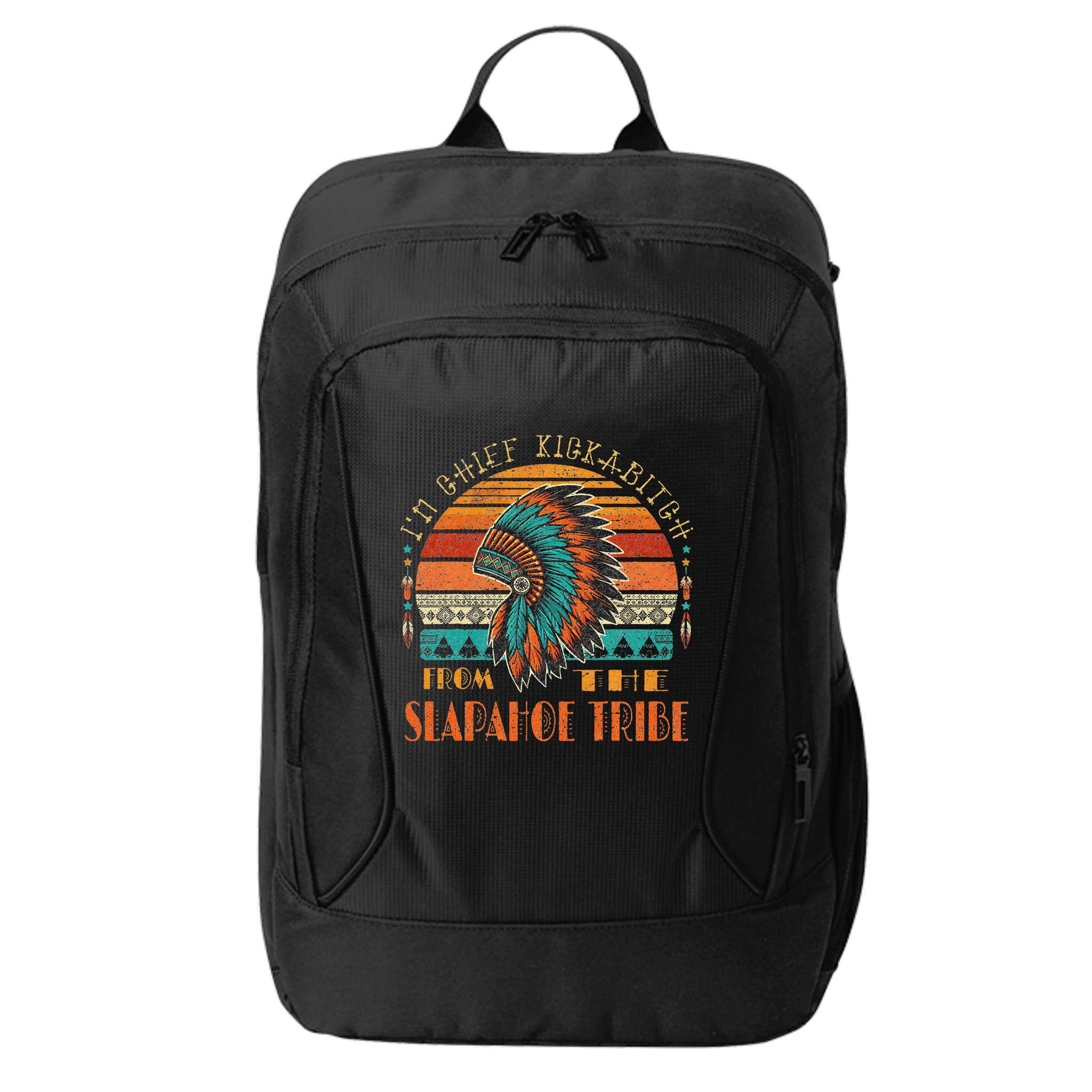 IM Chief Kickabitch From The Slapahoe Tribe American Native City Backpack