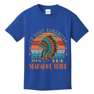 IM Chief Kickabitch From The Slapahoe Tribe American Native Kids T-Shirt