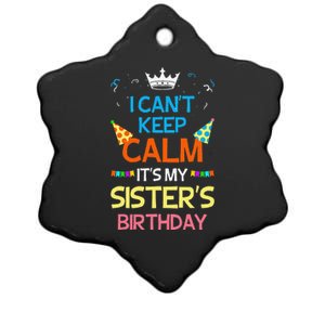 I Can't Keep Calm It's My Sister's Birthday Cute Ceramic Star Ornament