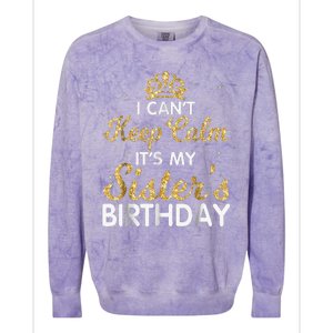 I Cant Keep Calm Its My Sister Birthday Colorblast Crewneck Sweatshirt