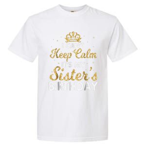 I Cant Keep Calm Its My Sister Birthday Garment-Dyed Heavyweight T-Shirt