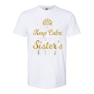 I Cant Keep Calm Its My Sister Birthday Softstyle CVC T-Shirt