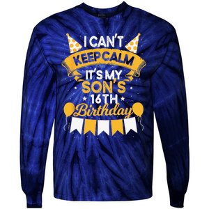 I Cant Keep Calm Its My Son 16th Birthday Bday Tie-Dye Long Sleeve Shirt