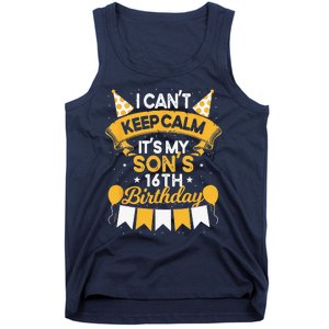 I Cant Keep Calm Its My Son 16th Birthday Bday Tank Top