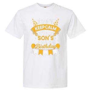 I Cant Keep Calm Its My Son 16th Birthday Bday Garment-Dyed Heavyweight T-Shirt