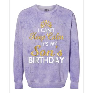 I Cant Keep Calm Its My Son Birthday Colorblast Crewneck Sweatshirt