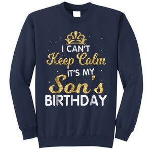 I Cant Keep Calm Its My Son Birthday Sweatshirt