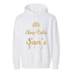 I Cant Keep Calm Its My Son Birthday Garment-Dyed Fleece Hoodie