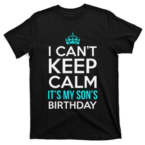 I Can't Keep Calm It's My Son's Birthday Cute T-Shirt