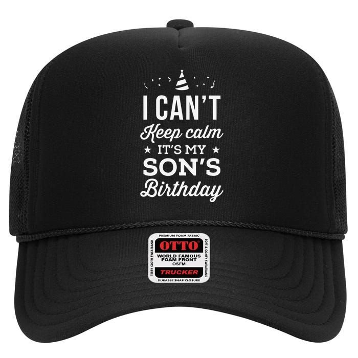 I Can't Keep Calm It's My Son's Birthday Gift High Crown Mesh Back Trucker Hat