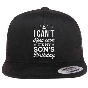 I Can't Keep Calm It's My Son's Birthday Gift Flat Bill Trucker Hat