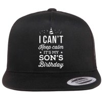 I Can't Keep Calm It's My Son's Birthday Gift Flat Bill Trucker Hat