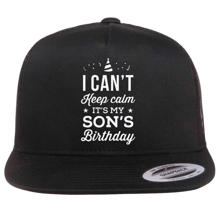 I Can't Keep Calm It's My Son's Birthday Gift Flat Bill Trucker Hat