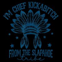 IM Chief Kickabitch From The Slapahoe Tribe Drawstring Bag