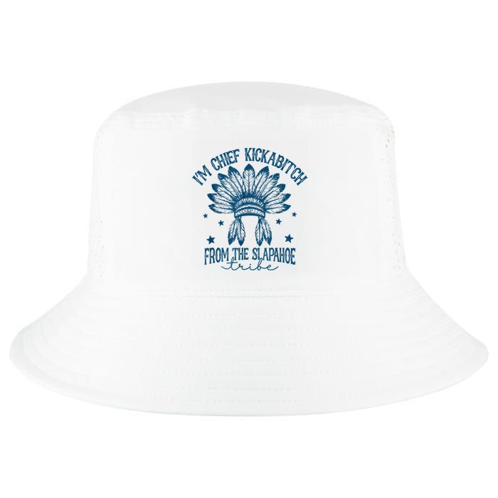 IM Chief Kickabitch From The Slapahoe Tribe Cool Comfort Performance Bucket Hat