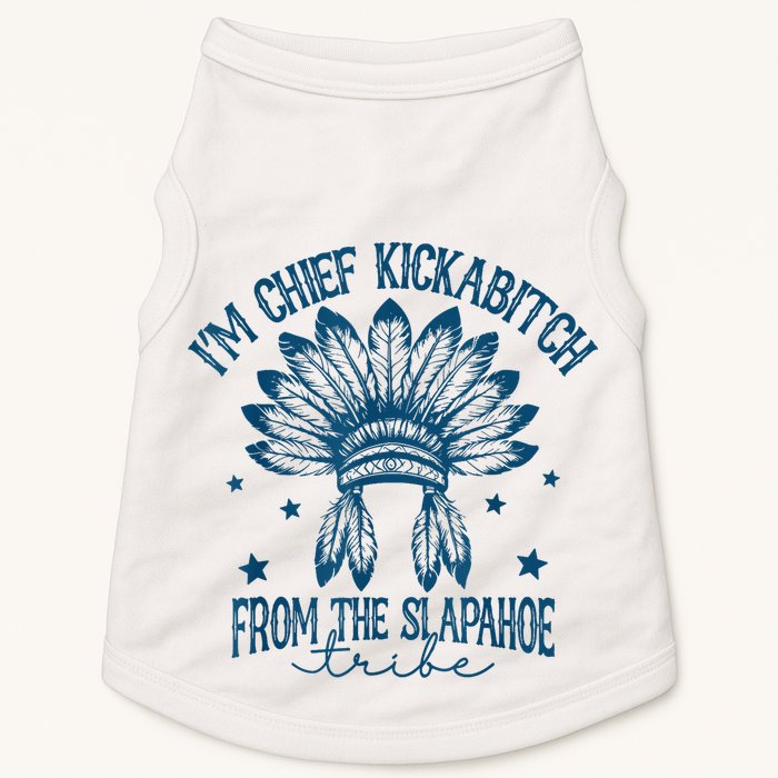 IM Chief Kickabitch From The Slapahoe Tribe Doggie Tank