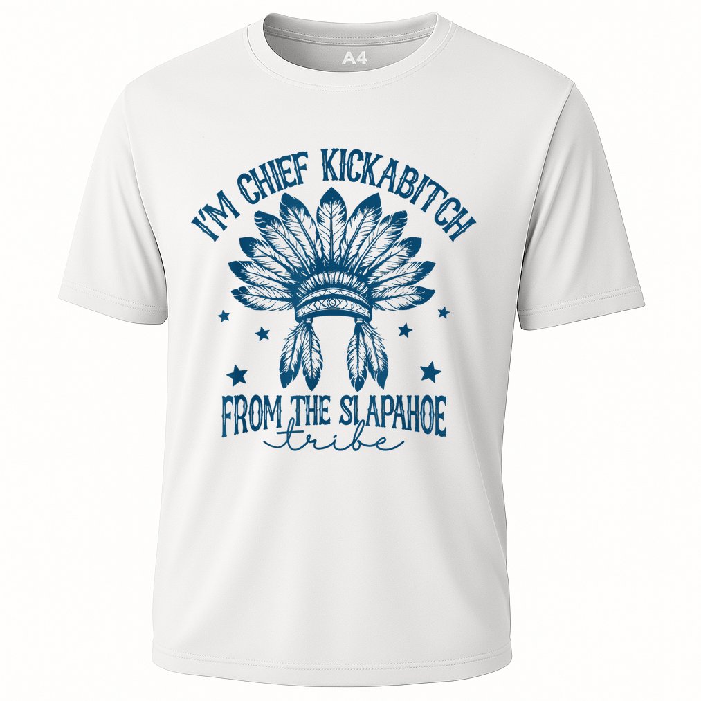 IM Chief Kickabitch From The Slapahoe Tribe Performance Shirt