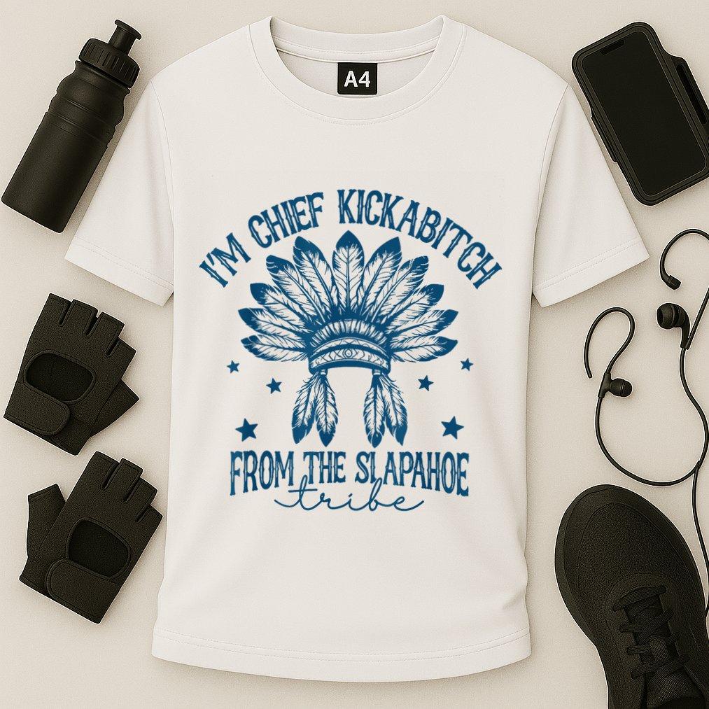 IM Chief Kickabitch From The Slapahoe Tribe Performance Shirt